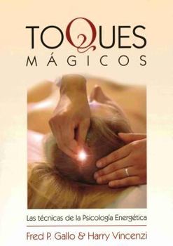 Paperback Toques Magicos: Las Tecnicas de las Psicologia Energetica = Energy Tapping [Spanish] Book