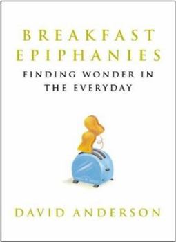 Hardcover Breakfast Epiphanies: Finding Wonder in the Everyday Book