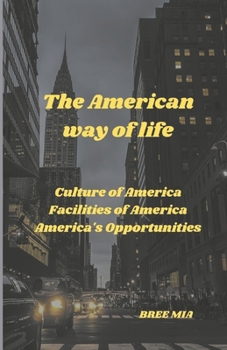 The American way of life: Culture of America Facilities of America America's Opportunities