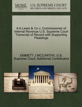 Paperback A A Lewis & Co V. Commissioner of Internal Revenue U.S. Supreme Court Transcript of Record with Supporting Pleadings Book