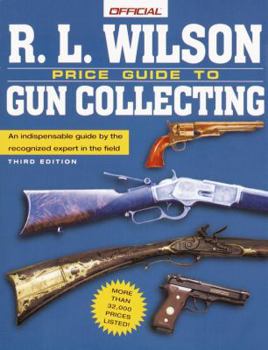 Paperback The R.L. Wilson Official Price Guide to Gun Collecting, 3rd Edition Book