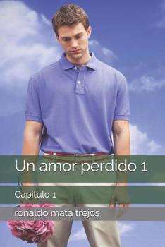 Paperback Un amor perdido 1: Capitulo 1 [Spanish] Book