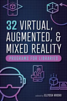 Paperback 32 Virtual, Augmented, and Mixed Reality Programs for Libraries Book