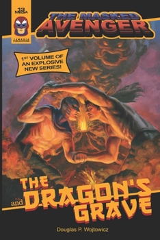 Paperback The Masked Avenger and The Dragon's Grave: The Masked Avenger #1 Book