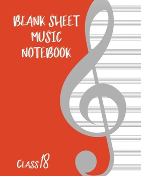 Paperback Blank Sheet Music Composition Manuscript Staff Paper Art Music CLASS 18 Notebook Birthday Gift: Sheet Music Notebook / Journal Gift, 100 Pages, 8x10, Book