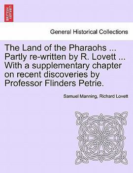 Paperback The Land of the Pharaohs ... Partly Re-Written by R. Lovett ... with a Supplementary Chapter on Recent Discoveries by Professor Flinders Petrie. Book