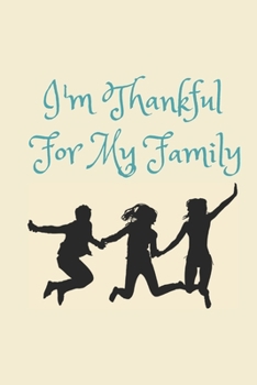 Paperback I Am Thankful For My Family: Daily Gratitude Notebook For Working Women - A Daily Journal for Appreciating Life's Gifts and Troubles Book
