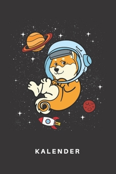 Kalender: Kalender | Notizkalender | Schreibkalender | Jahreskalender | Tageskalender | DIN A5 | Hund | Hunde | Hundehalter | Hundebesitzer | Shiba ... | Raumfahrt | Astrologie (German Edition)