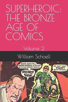 Paperback Superheroic: THE BRONZE AGE OF COMICS: Volume 2 Book