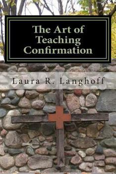 Paperback The Art of Teaching Confirmation Book