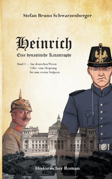 Paperback Heinrich - Eine dynastische Katastrophe: Am Deutschen Wesen oder: vom Ursprung bis zum ersten Stolpern [German] Book