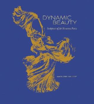 Hardcover Dynamic Beauty: Sculpture of Art Nouveau Paris Book
