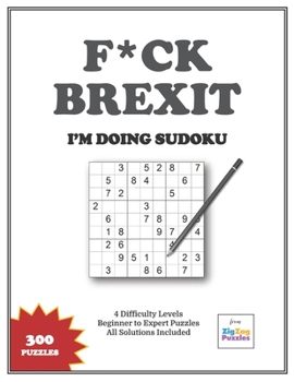 Paperback F*CK BREXIT - I'm Doing Sudoku: 300 Sudoku Puzzles to Take Your Mind Off Brexit Book