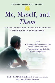 Paperback Me, Myself, and Them: A Firsthand Account of One Young Person's Experience with Schizophrenia Book