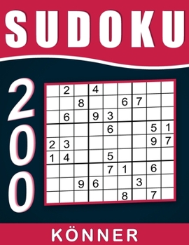 Sudoku Für Könner Schwer Bis Sehr Schwer: 200 Rätsel 9x9 Sudokus für Erwachsene von Schwer Bis Sehr Schwer mit Lösungen, Großdruck im DIN A4-Format | ... Erwachsene und Senioren.. (German Edition)