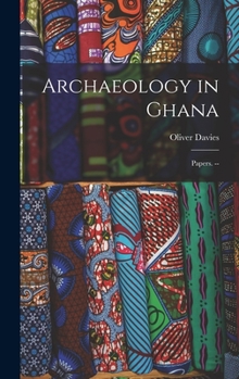 Hardcover Archaeology in Ghana: Papers. -- Book