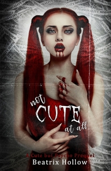 Not Cute At All: A Cute but Psycho Prequel (Verfallen Asylum)