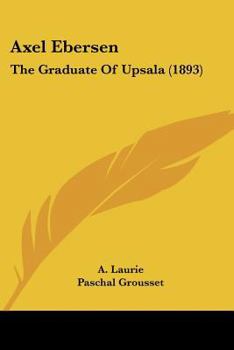 Axel Ebersen: The Graduate Of Upsala