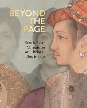 Paperback Beyond the Page: South Asian Miniatures and Britain, 1600 to Now Book