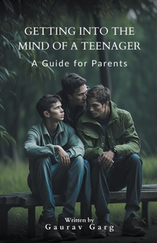 Paperback Getting into the Mind of a Teenager: A Guide for Parents Book