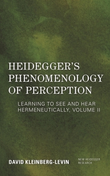 Paperback Heidegger's Phenomenology of Perception: Learning to See and Hear Hermeneutically Book