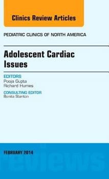 Hardcover Adolescent Cardiac Issues, an Issue of Pediatric Clinics: Volume 61-1 Book