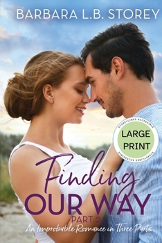 Paperback Finding Our Way: An Improbable Romance in Three Parts, Part 2 - Large Print Edition: An Improbable Romance in Three Parts [Large Print] Book