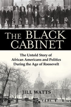 Paperback The Black Cabinet: The Untold Story of African Americans and Politics During the Age of Roosevelt Book