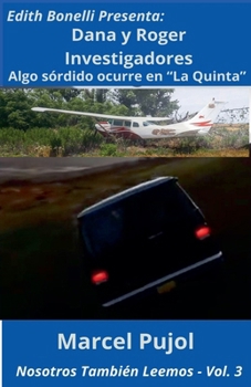 Dana y Roger Investigadores - Algo sórdido ocurre en "La Quinta" (Nosotros También Leemos) (Spanish Edition)