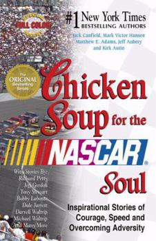 Paperback Chicken Soup for the Nascar Soul: Inspirational Stories of Courage, Speed, and Overcoming Adversity (Chicken Soup for the Soul) Book