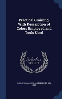 Practical graining, with description of colors employed and tools used