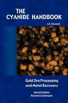 Hardcover The Cyanide Handbook: Gold Ore Processing & Metal Recovery Book