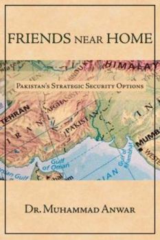 Paperback Friends Near Home: Pakistan's Strategic Security Options Book