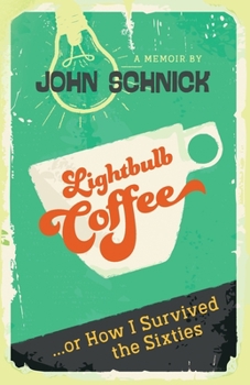 Paperback Lightbulb Coffee: or How I Survived the Sixties Book