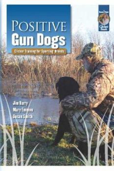 Paperback Positive Gun Dogs: Clicker Training for Sports Breeds Book