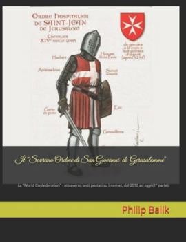 Il “Sovrano Ordine di San Giovanni di Gerusalemme": La "World Confederation" - attraverso testi postati su internet, dal 2010 ad oggi (1° parte). ... John of Jerusalem - *World Confederation*)