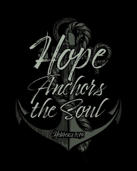 Hope Anchors the Soul Hebrews 6:19: 7 Blank Chord Diagrams | Seven 6-Line Staves | 120 Pages | 8 in x 10 in | 20.32 CM x 25.4  cm