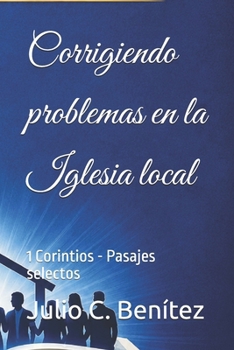 Paperback Corrigiendo problemas en la Iglesia local: 1 Corintios - Pasajes selectos [Spanish] Book