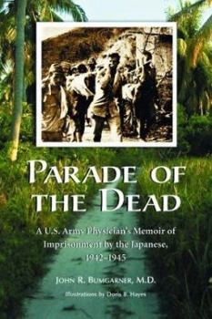 Paperback Parade of the Dead: A U.S. Army Physician's Memoir of Imprisonment by the Japanese, 1942-1945 Book