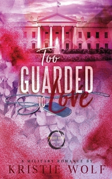 Too Guarded to Love: Special Edition (Project VIPER Series)