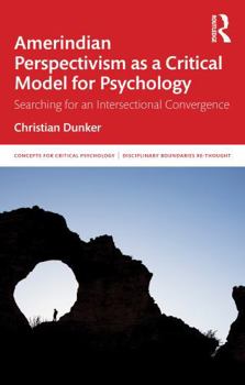 Paperback Amerindian Perspectivism and Critical Psychology (Concepts for Critical Psychology) Book