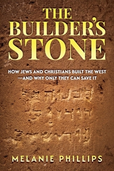 Paperback The Builder's Stone: How Jews and Christians Built the West-and Why Only They Can Save It Book