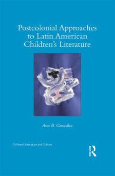 Hardcover Postcolonial Approaches to Latin American Children's Literature Book