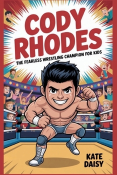 Paperback Cody Rhodes: The fearless wrestling champion for kids Book