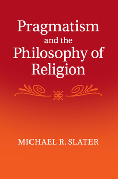 Paperback Pragmatism and the Philosophy of Religion Book