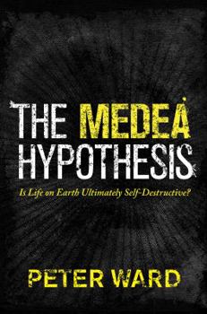 The Medea Hypothesis: Is Life on Earth Ultimately Self-Destructive? (Science Essentials) - Book  of the Science Essentials
