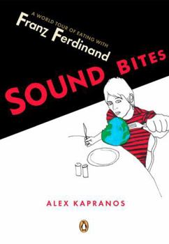 Paperback Sound Bites: Eating on Tour with Franz Ferdinand Book