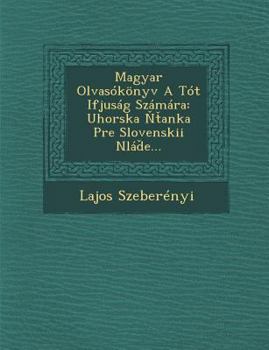 Paperback Magyar Olvasokonyv a Tot Ifjusag Szamara: Uhorska Anka Pre Slovenskii Nla E[... [Hungarian] Book