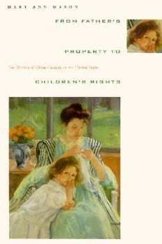 Paperback From Father's Property to Children's Rights: The History of Child Custody in the United States Book