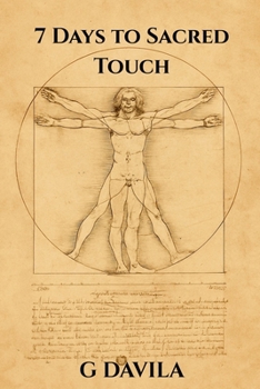7 Days To Sacred Touch: Building Connection Through Awareness, Consent, and Presence (7 Day Series)